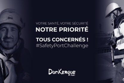 DUNKERQUE-PORT LANCE UNE CAMPAGNE DIGITALE SUR LE THÈME DE LA SÉCURITÉ AU TRAVAIL